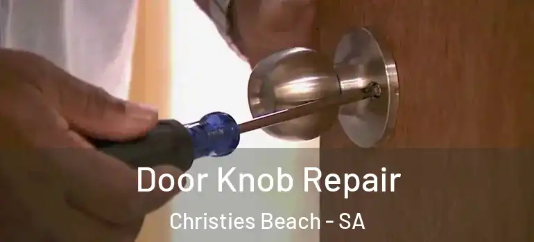 Door Knob Repair Christies Beach - SA