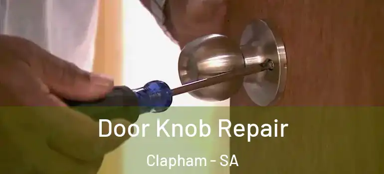 Door Knob Repair Clapham - SA
