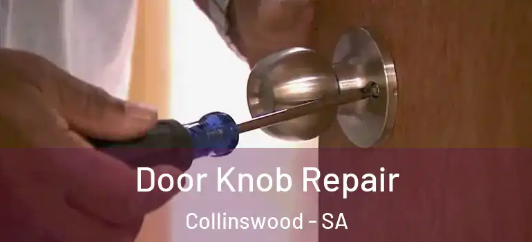 Door Knob Repair Collinswood - SA