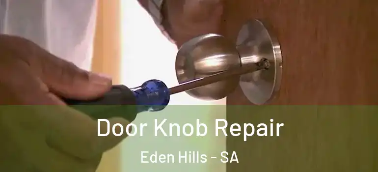 Door Knob Repair Eden Hills - SA