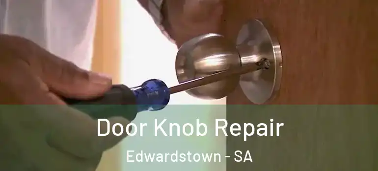 Door Knob Repair Edwardstown - SA
