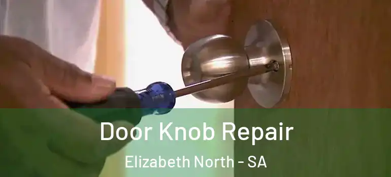 Door Knob Repair Elizabeth North - SA