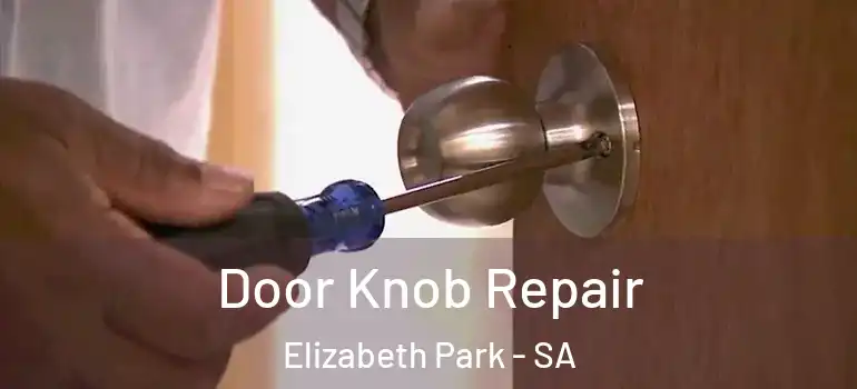 Door Knob Repair Elizabeth Park - SA