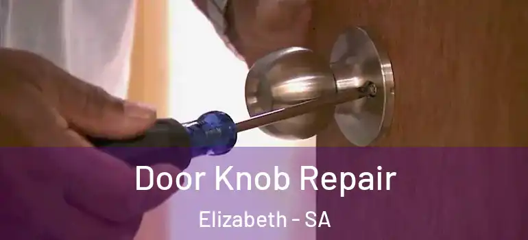 Door Knob Repair Elizabeth - SA