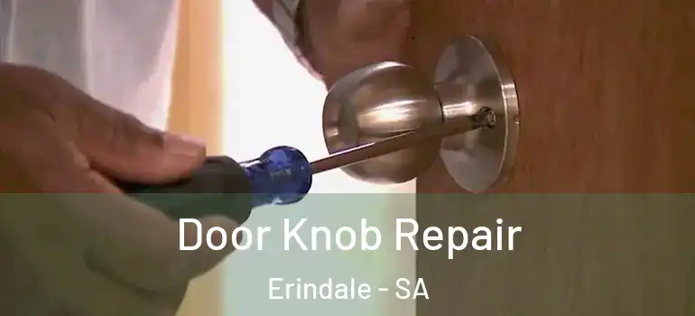 Door Knob Repair Erindale - SA