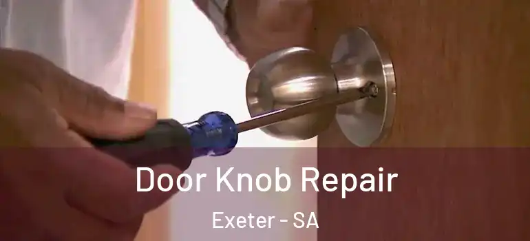 Door Knob Repair Exeter - SA