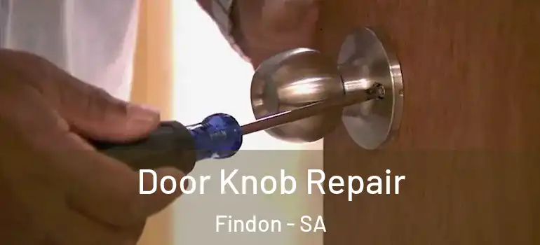 Door Knob Repair Findon - SA