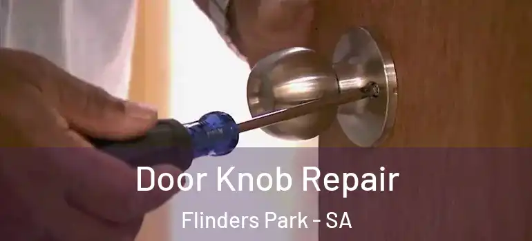 Door Knob Repair Flinders Park - SA