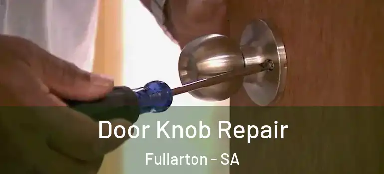 Door Knob Repair Fullarton - SA
