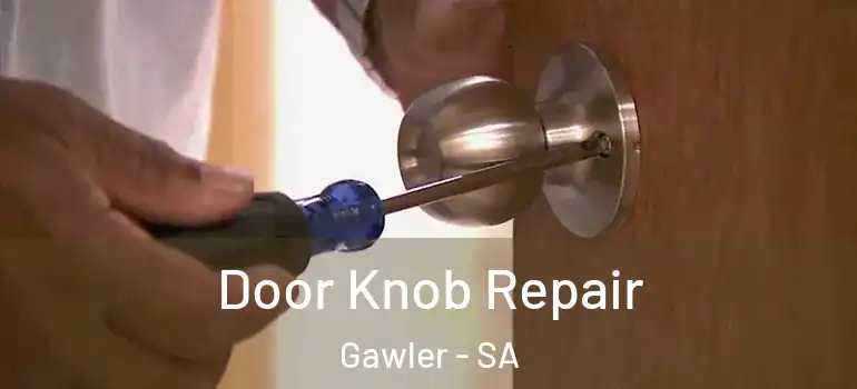 Door Knob Repair Gawler - SA