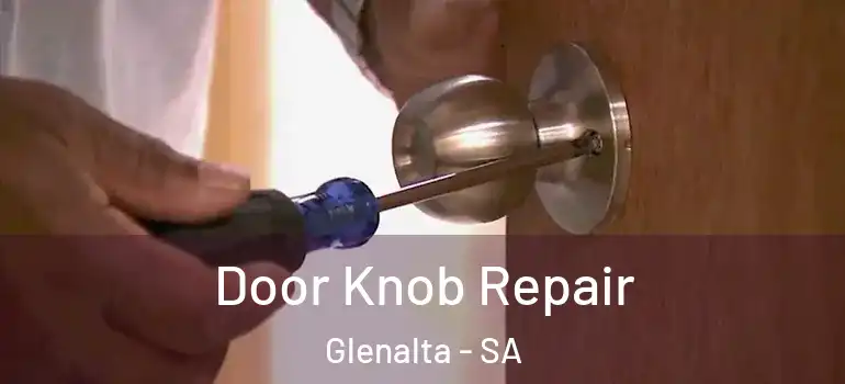 Door Knob Repair Glenalta - SA