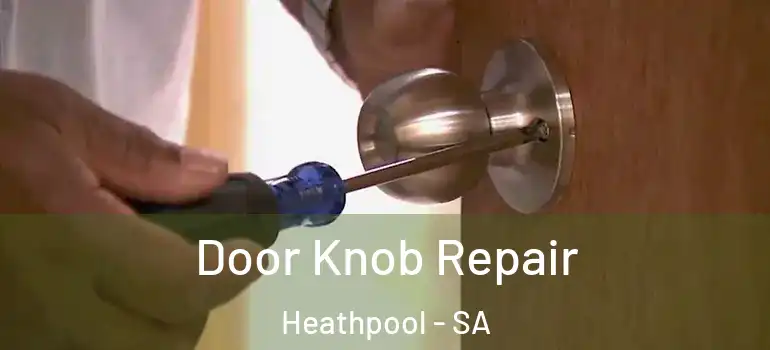 Door Knob Repair Heathpool - SA