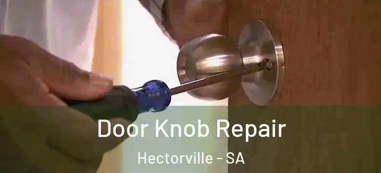Door Knob Repair Hectorville - SA