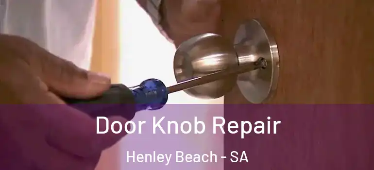Door Knob Repair Henley Beach - SA