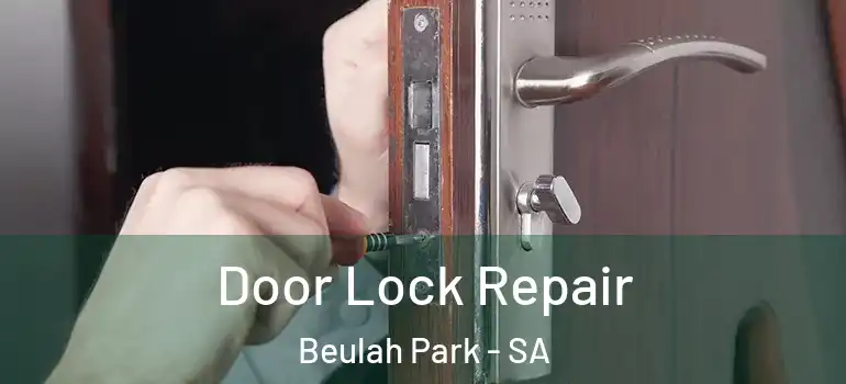 Door Lock Repair Beulah Park - SA