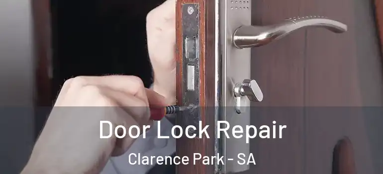 Door Lock Repair Clarence Park - SA