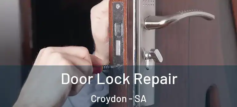 Door Lock Repair Croydon - SA