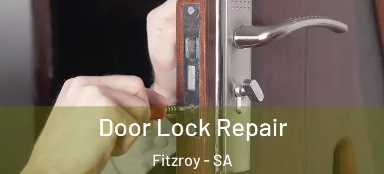 Door Lock Repair Fitzroy - SA