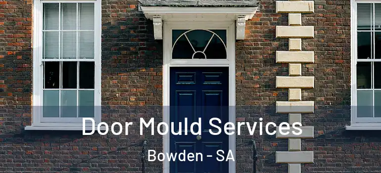 Door Mould Services Bowden - SA