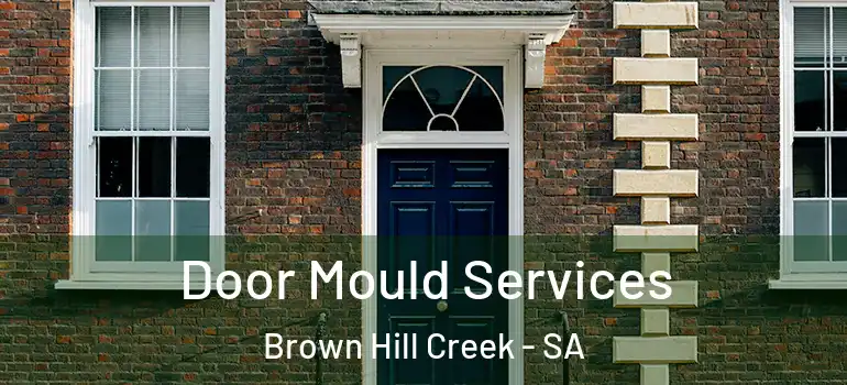 Door Mould Services Brown Hill Creek - SA