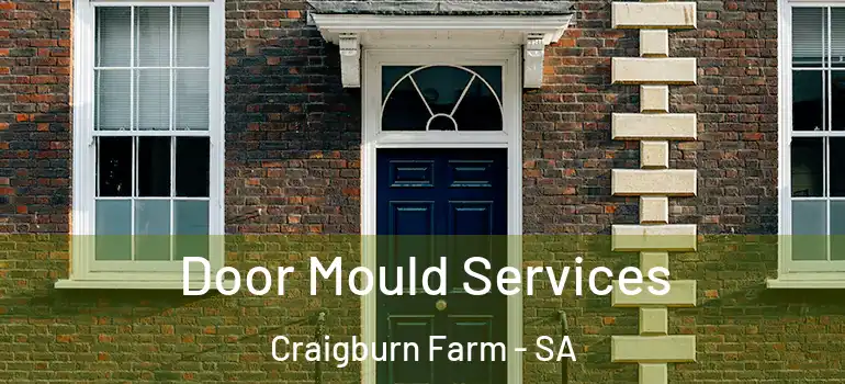Door Mould Services Craigburn Farm - SA