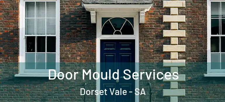 Door Mould Services Dorset Vale - SA