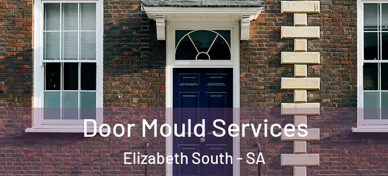 Door Mould Services Elizabeth South - SA