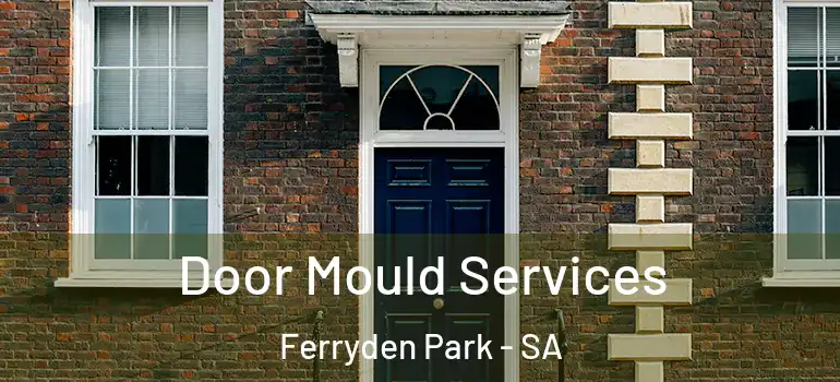 Door Mould Services Ferryden Park - SA