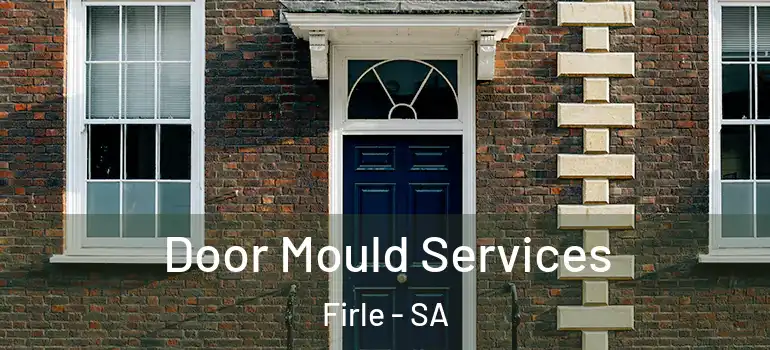 Door Mould Services Firle - SA
