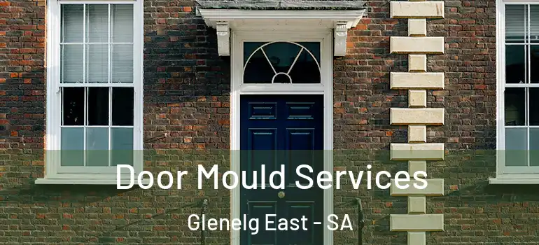 Door Mould Services Glenelg East - SA
