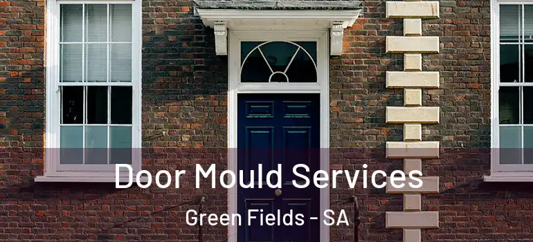 Door Mould Services Green Fields - SA