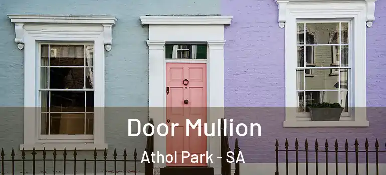 Door Mullion Athol Park - SA