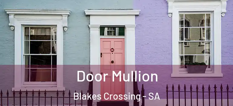 Door Mullion Blakes Crossing - SA