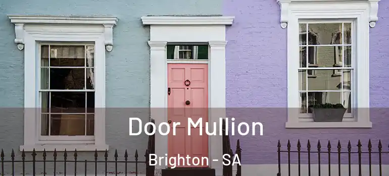 Door Mullion Brighton - SA