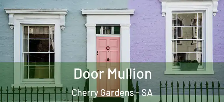 Door Mullion Cherry Gardens - SA