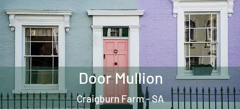 Door Mullion Craigburn Farm - SA