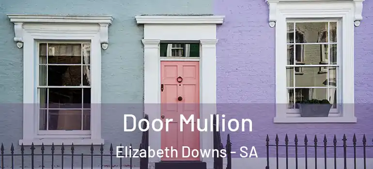 Door Mullion Elizabeth Downs - SA