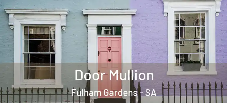 Door Mullion Fulham Gardens - SA