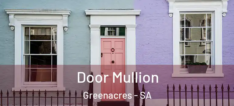 Door Mullion Greenacres - SA
