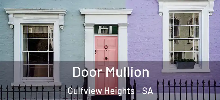 Door Mullion Gulfview Heights - SA