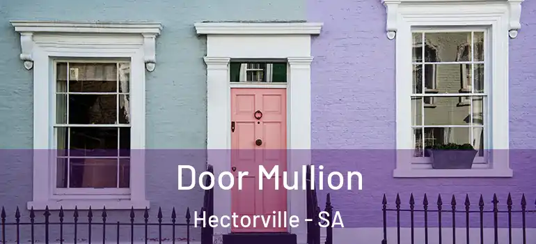 Door Mullion Hectorville - SA