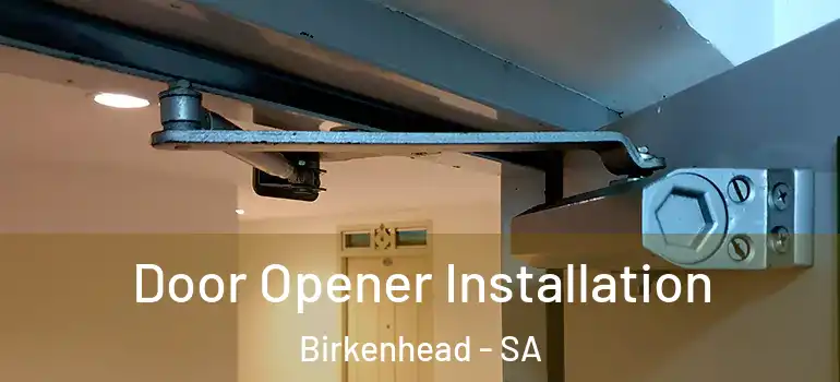 Door Opener Installation Birkenhead - SA