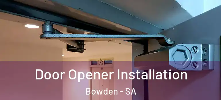 Door Opener Installation Bowden - SA