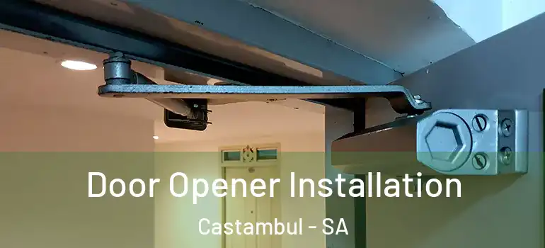 Door Opener Installation Castambul - SA