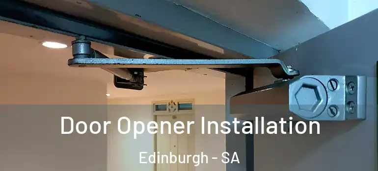 Door Opener Installation Edinburgh - SA