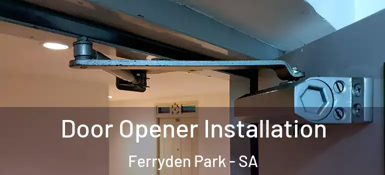 Door Opener Installation Ferryden Park - SA