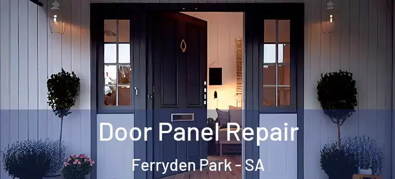 Door Panel Repair Ferryden Park - SA