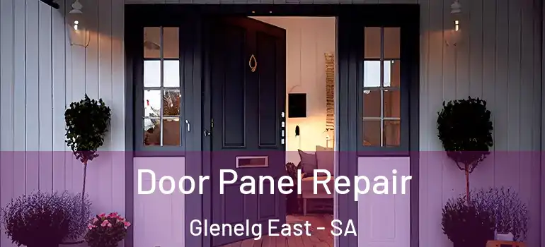 Door Panel Repair Glenelg East - SA