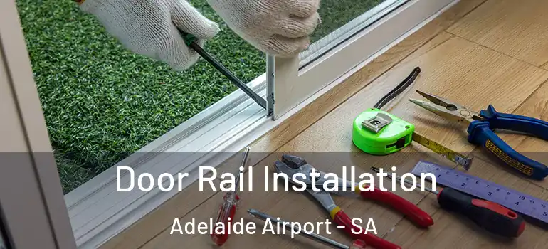 Door Rail Installation Adelaide Airport - SA