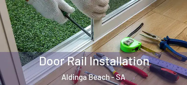 Door Rail Installation Aldinga Beach - SA
